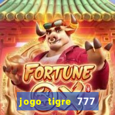 jogo tigre 777 como jogar